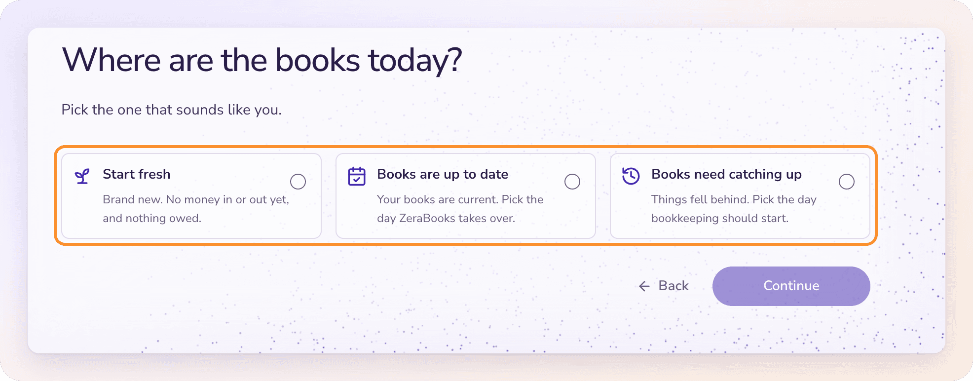 Where are the books today? Start fresh, Books are up to date, or Books need catching up, each with one line on what it means