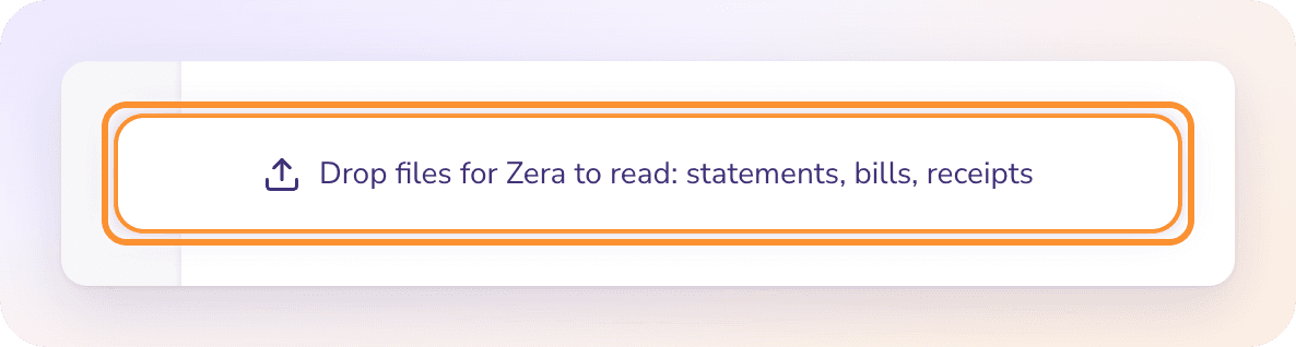 Dragging files onto a page shows the drop zone: Drop files for Zera to read: statements, bills, receipts